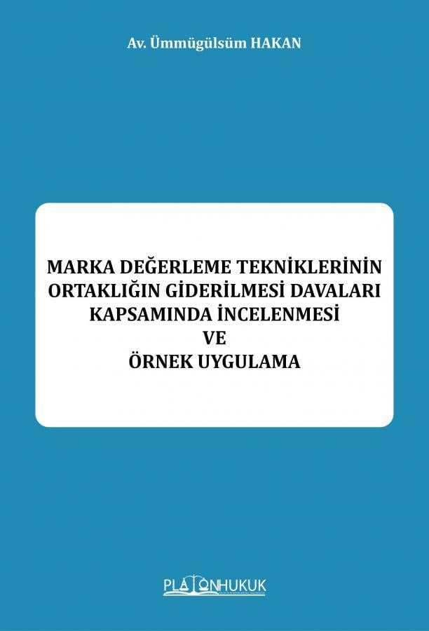 Marka Değerleme Tekniklerinin Ortaklığın Giderilmesi Davaları Kapsamında İncelenmesi ve Örnek Uygulama