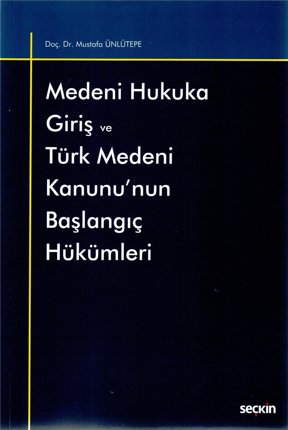 Medeni Hukuka Giriş ve Türk Medeni Kanunu'nun Başlangıç Hükümleri