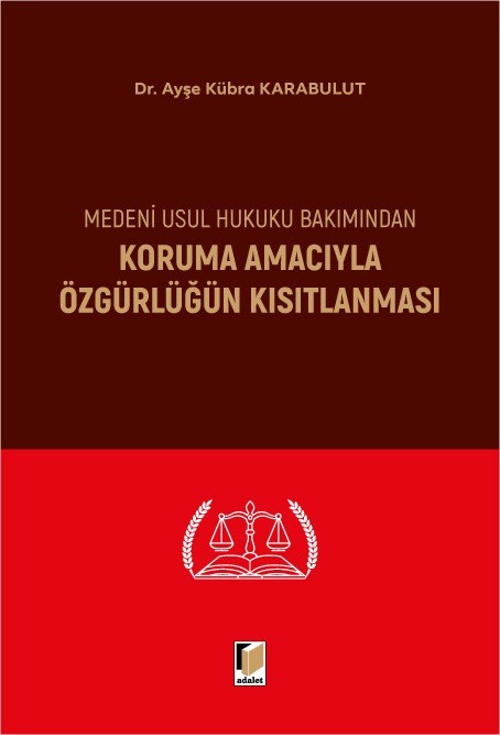 Medeni Usul Hukuku Bakımından Koruma Amacıyla Özgürlüğün Kısıtlanması