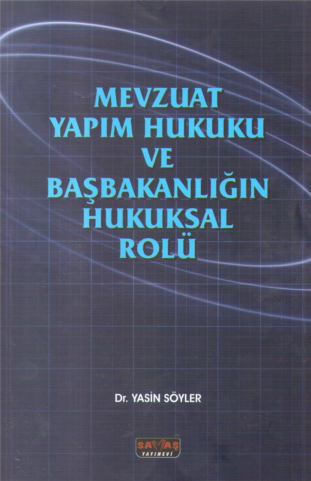 Mevzuat Yapım Hukuku ve Başbakanlığın Hukuksal Rolü