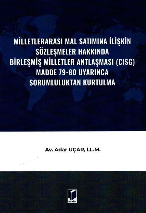 Milletlerarası Mal Satımına İlişkin Sözleşmeler Hakkında Birleşmiş Milletler Antlaşması (CISG) Madde 79-80 Uyarınca Sorumluluktan Kurtulma