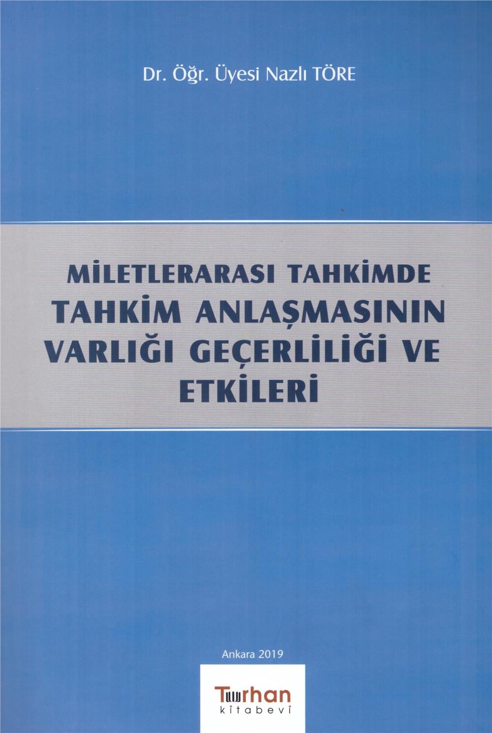 Milletlerarası Tahkimde Tahkim Anlaşmasının Varlığı Geçerliliği ve Etkileri