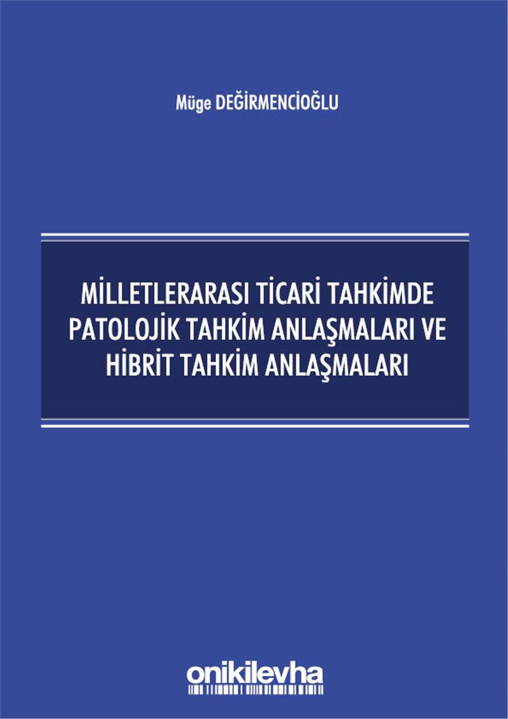 Milletlerarası Ticari Tahkimde Patolojik Tahkim Anlaşmaları ve Hibrit Tahkim Anlaşmaları