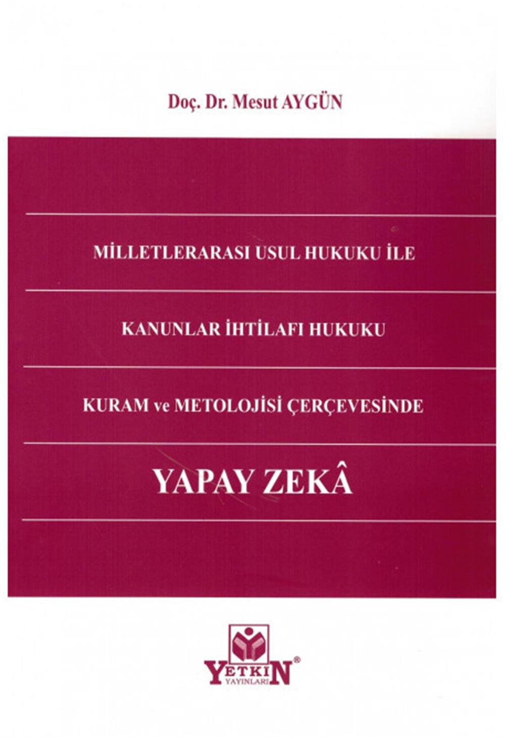 Milletlerarası Usul Hukuku ile Kanunlar İhtilafı Hukuku Kuram ve Metolojisi Çerçevesinde Yapay Zeka