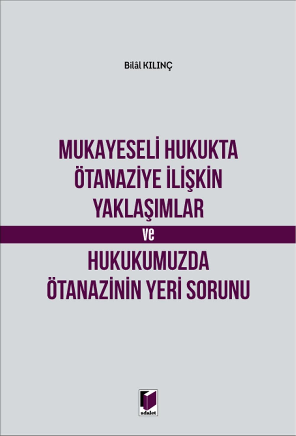 Mukayeseli Hukukta Ötanaziye İlişkin Yaklaşımlar ve Hukukumuzda Ötanazinin Yeri Sorunu