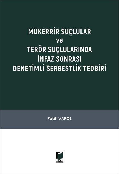 Mükerrir Suçlular ve Terör Suçlularında İnfaz Sonrası Denetimli Serbestlik Tedbiri