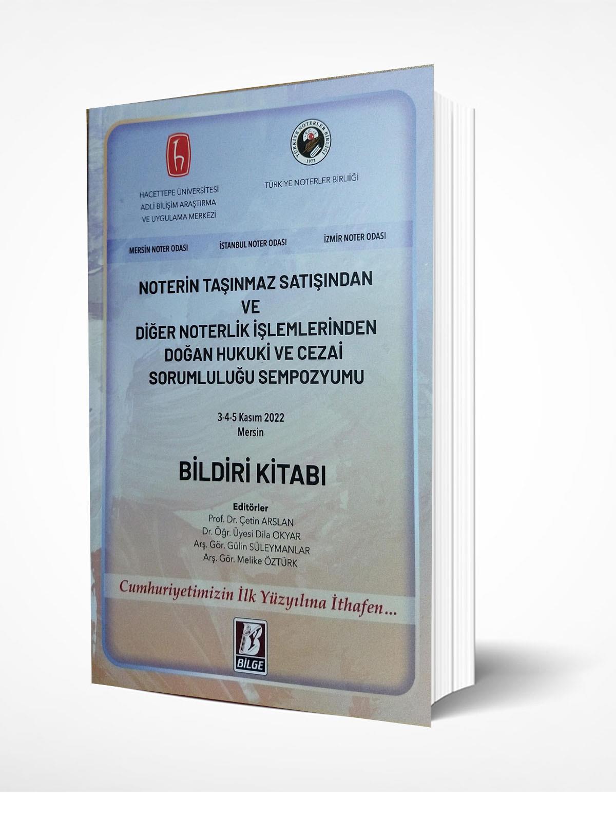 Noterin Taşınmaz Satışından ve Diğer Noterlik İşlemlerinden Doğan Hukuki ve Cezai Sorumluluğu Sempozyumu Bildiri Kitabı