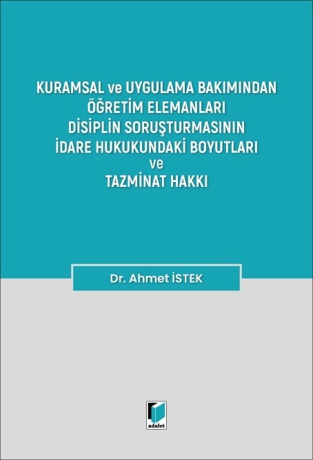 Öğretim Elemanları Disiplin Soruşturmasının İdare Hukukundaki Boyutları ve Tazminat Hakkı