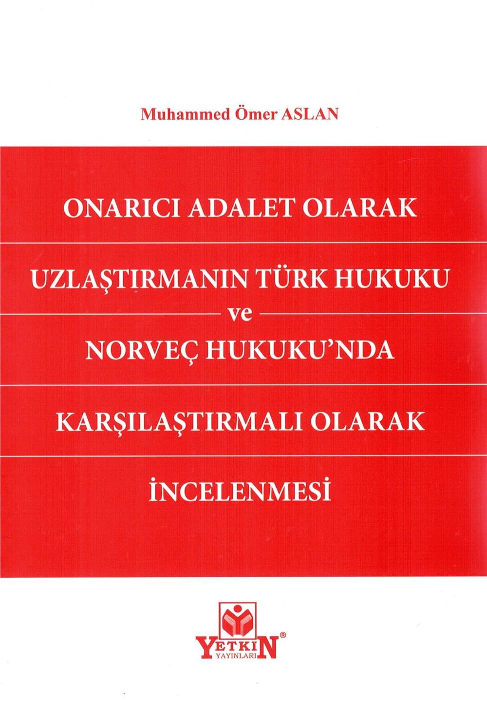 Onarıcı Adalet Olarak Uzlaştırmanın Türk Hukuku ve Norveç Hukukunda Karşılaştırmalı Olarak İncelenmesi