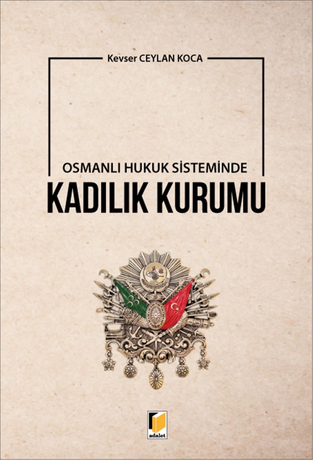 Osmanlı Hukuk Sisteminde Kadılık Kurumu