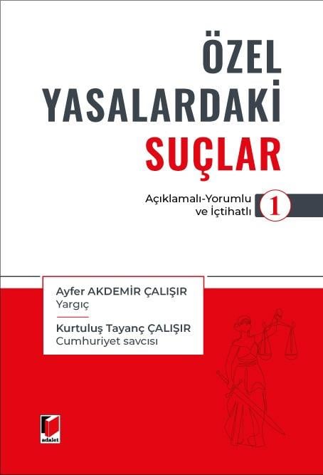Özel Yasalardakı Suçlar - 1 (Açıklamalı - Yorumlu ve İçtihatlı)