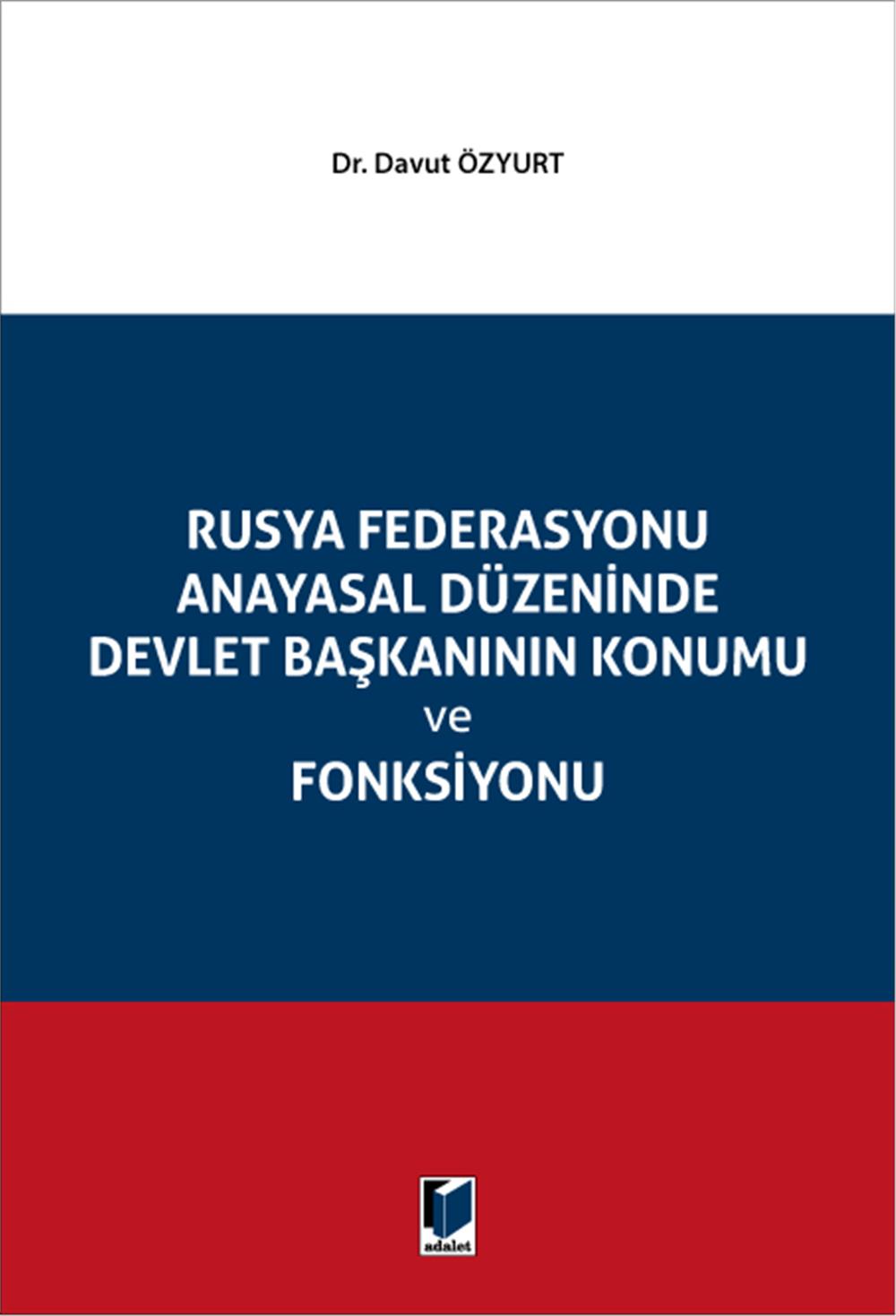Rusya Federasyonu Anayasal Düzeninde Devlet Başkanının Konumu ve Fonksiyonu
