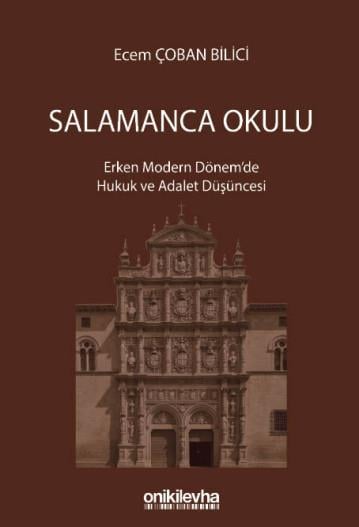 SALAMANCA OKULU: Erken Modern Dönem'de Hukuk ve Adalet Düşüncesi