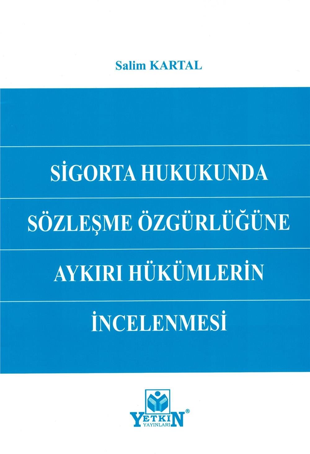 Sigorta Hukukunda Sözleşme Özgürlüğüne Aykırı Hükümlerin İncelenmesi