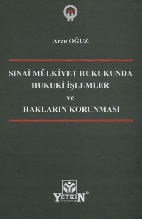 Sınai Mülkiyet Hukukunda Hukuki İşlemler ve Hakların Korunması