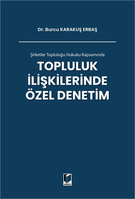Şirketler Topluluğu Hukuku Kapsamında Topluluk İlişkilerinde Özel Denetim