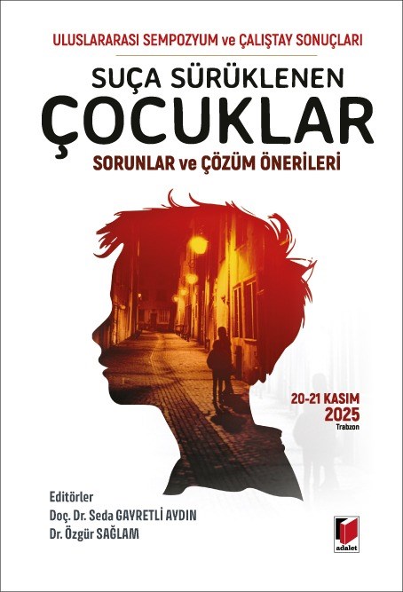 Suça Sürüklenen Çocuklar, Sorunlar ve Çözüm Önerileri Sempozyumu ve Çalıştay Sonuçları