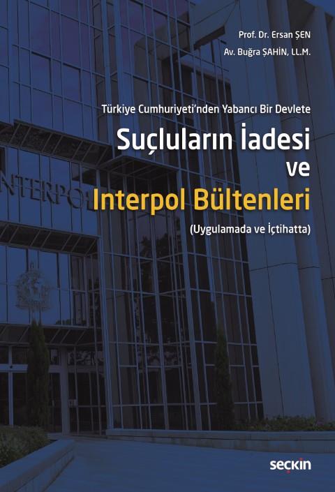 Suçluların İadesi ve Interpol Bültenleri