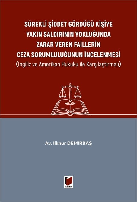 Sürekli Şiddet Gördüğü Kişiye Yakın Saldırının Yokluğunda Zarar Veren Faillerin Ceza Sorumluluğunun İncelenmesi