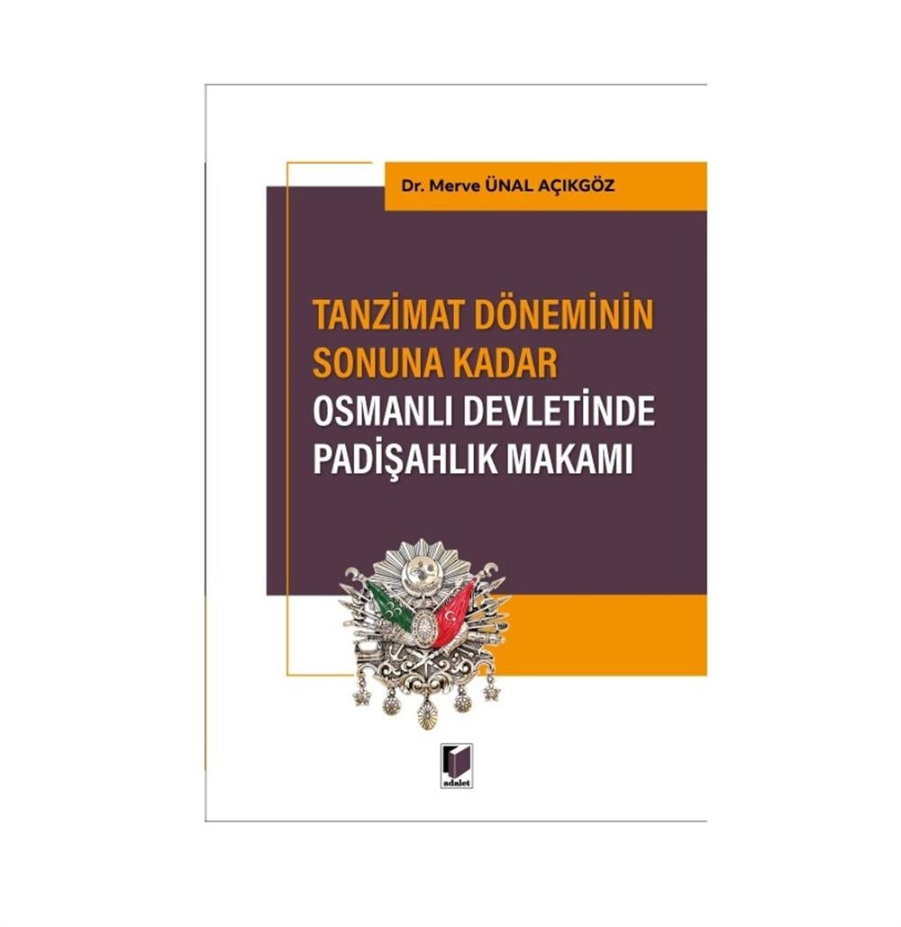 Tanzimat Döneminin Sonuna Kadar Osmanlı Devletinde Padişahlık Makamı