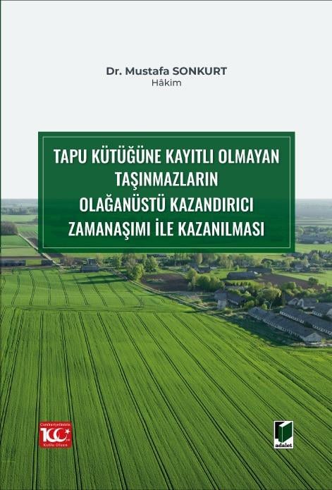 Tapu Kütüğüne Kayıtlı Olmayan Taşınmazların Olağanüstü Kazandırıcı Zamanaşımı ile Kazanılması