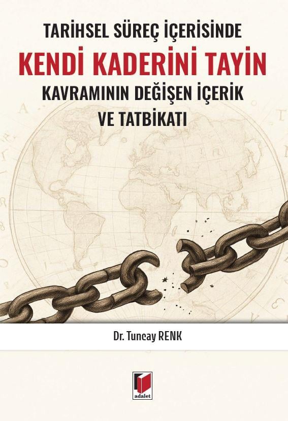 Tarihsel Süreç İçerisinde Kendi Kaderini Tayin Kavramının Değişen İçerik ve Tatbikatı