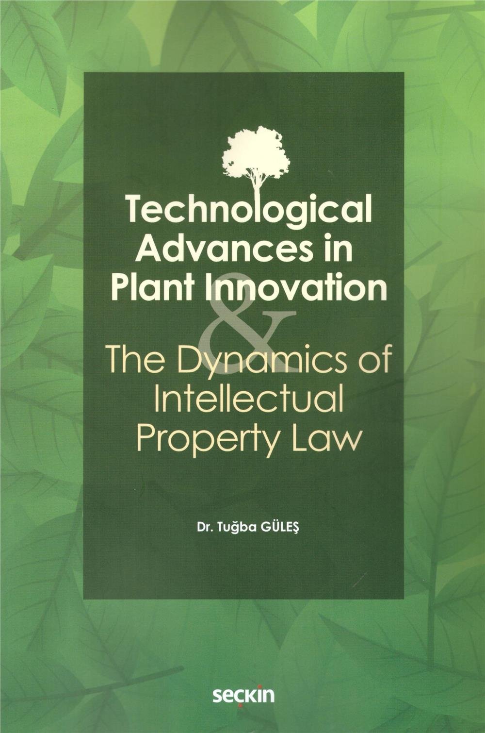 Technological Advances in Plant Innovation & The Dynamics of Intellectual Property Law