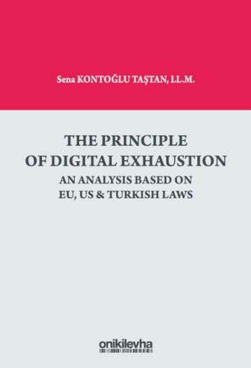 The Principle Of Digital Exhaustion An Analysis Based on EU, US & Turkish Laws