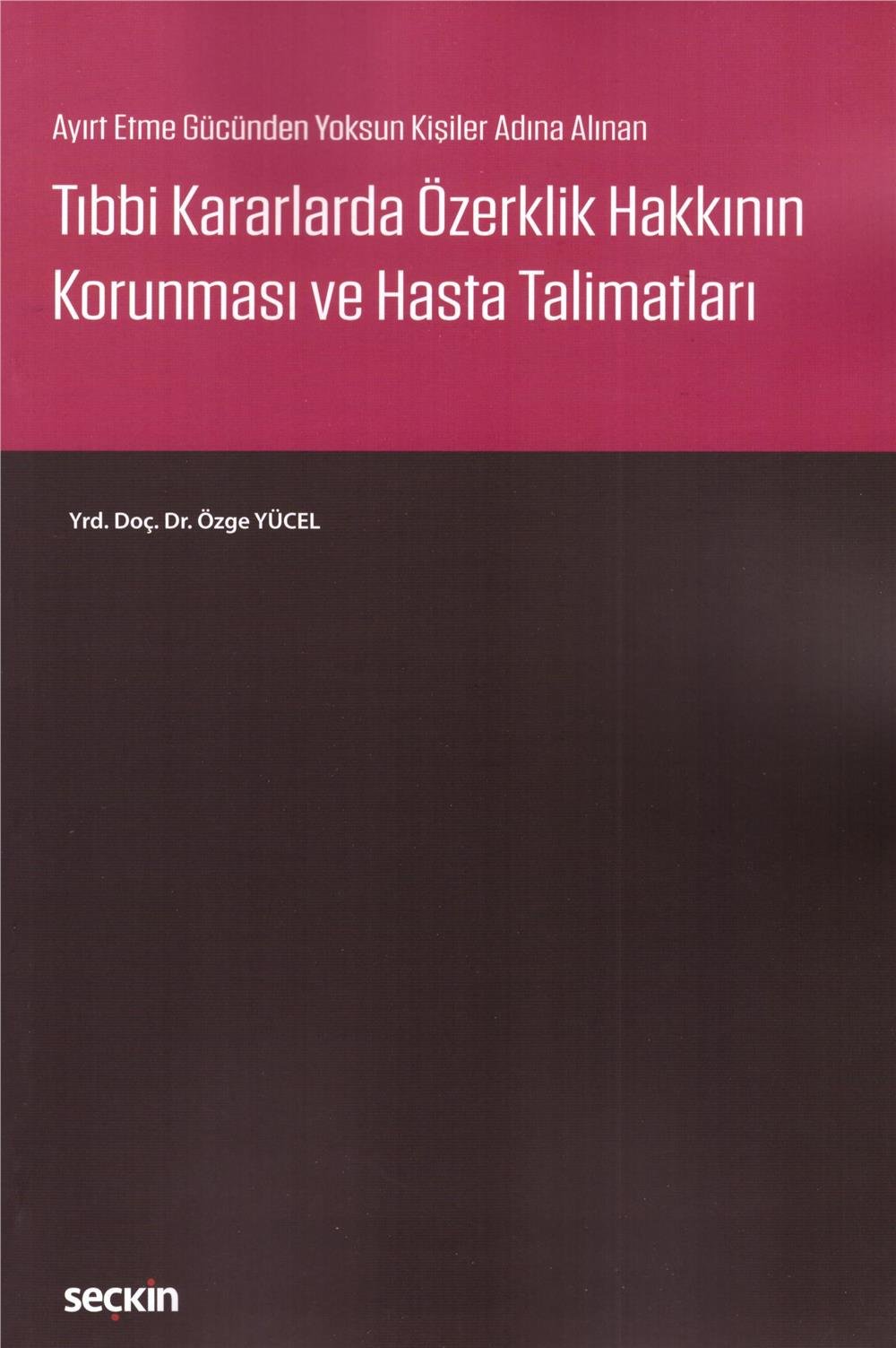 Tıbbi Kararlarda Özerklik Hakkının Korunması ve Hasta Talimatları