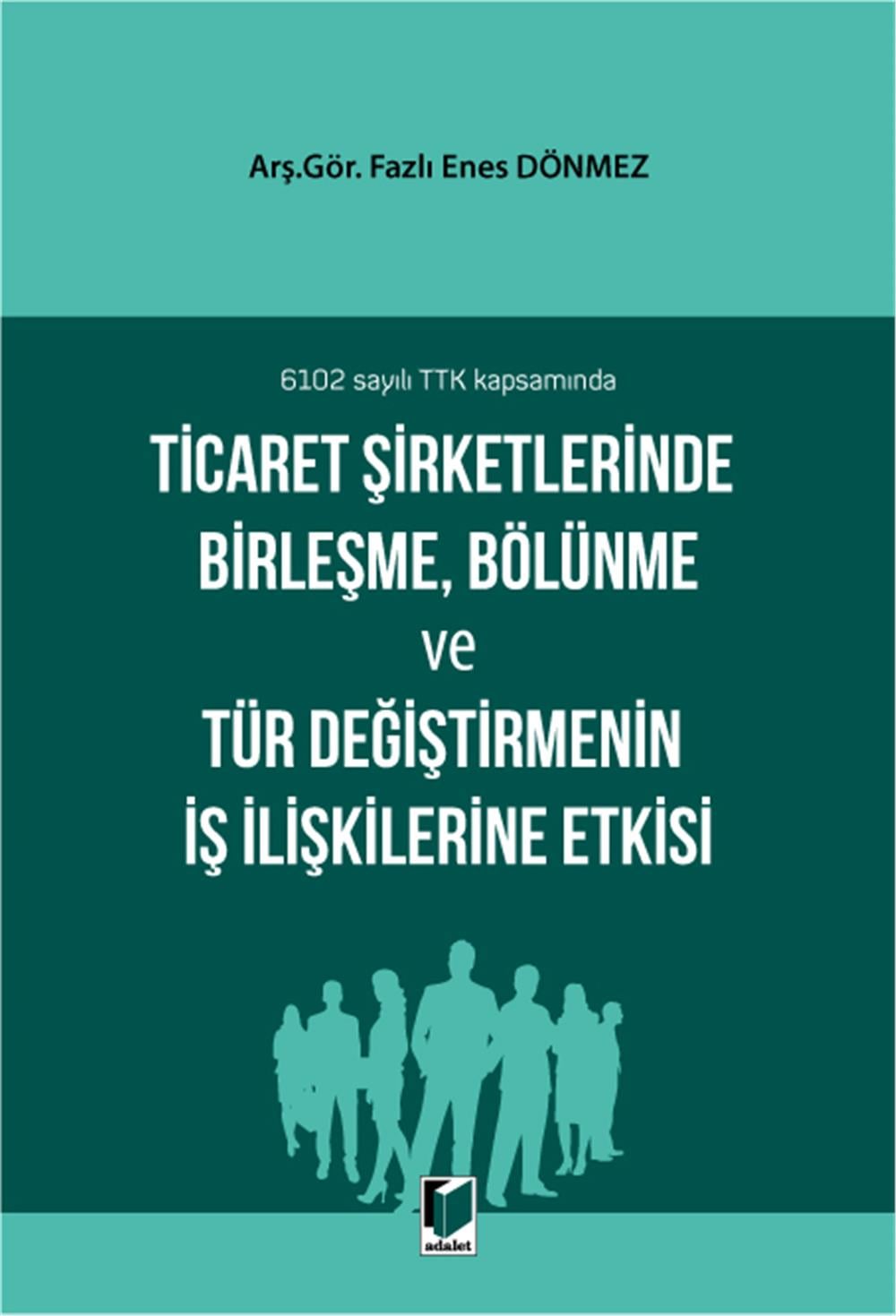Ticaret Şirketlerinde Birleşme, Bölünme ve Tür Değiştirmenin İş İlişkilerine Etkisi