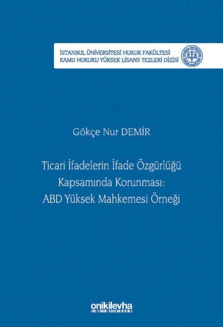 Ticari İfadelerin İfade Özgürlüğü Kapsamında Korunması: ABD Yüksek Mahkemesi Örneği