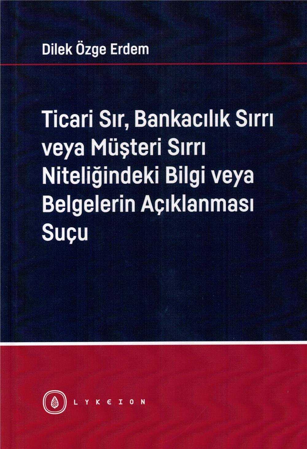 Ticari Sır, Bankacılık Sırrı veya Müşteri Sırrı Niteliğindeki Bilgi veya Belgelerin Açıklanması Suçu