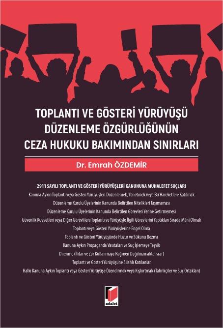 Toplantı ve Gösteri Yürüyüşü Düzenleme Özgürlüğünün Ceza Hukuku Bakımından Sınırları