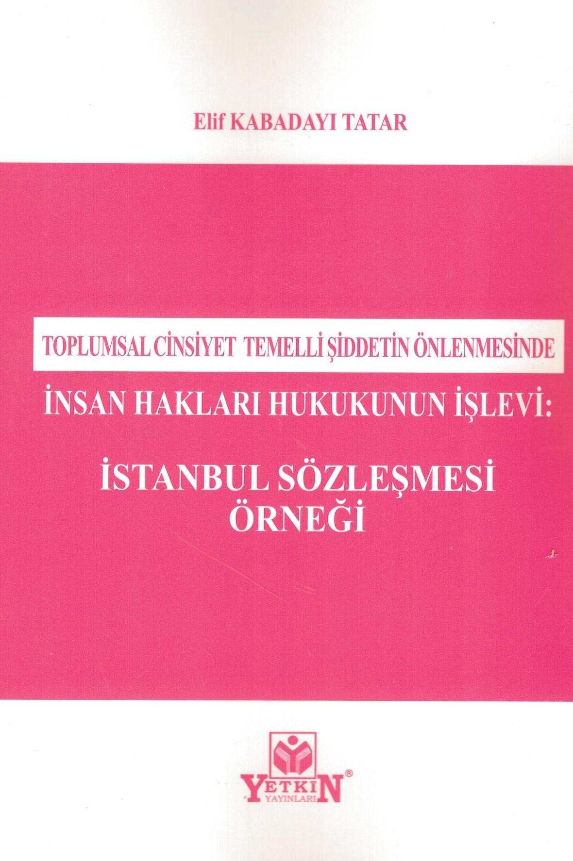 Toplumsal Cinsiyet Temelli Şiddetin Önlenmesinde İnsan Hakları Hukukunun İşlevi: İstanbul Sözleşmesi Örneği