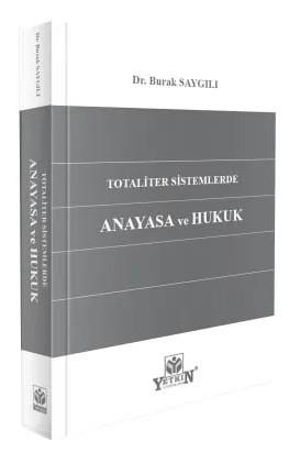 Totaliter Sistemlerde Anayasa ve Hukuk
