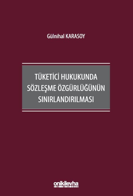 Tüketici Hukukunda Sözleşme Özgürlüğünün Sınırlandırılması