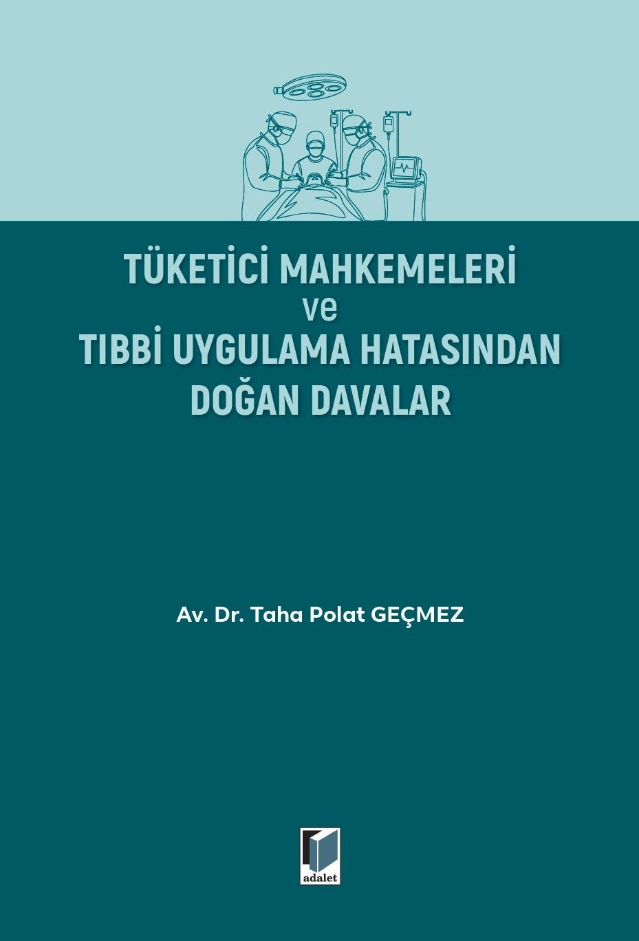 Tüketici Mahkemeleri Ve Tıbbi Uygulama Hatasından Doğan Davalar
