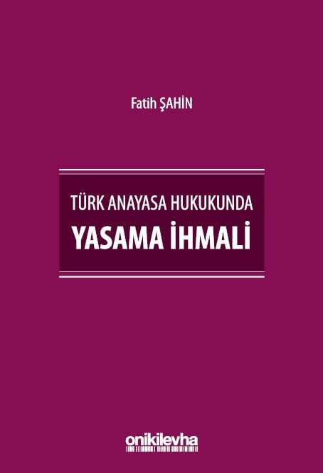 Türk Anayasa Hukukunda Yasama İhmali