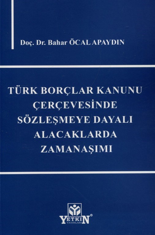Türk Borçlar Kanunu Çerçevesinde Sözleşmeye Dayalı Alacaklarda Zamanaşımı