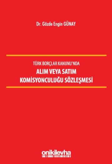 Türk Borçlar Kanunu'nda Alım veya Satım Komisyonculuğu Sözleşmesi