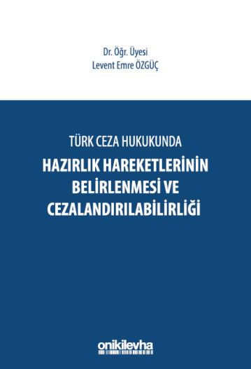 Türk Ceza Hukukunda Hazırlık Hareketlerinin Belirlenmesi ve Cezalandırılabilirliği