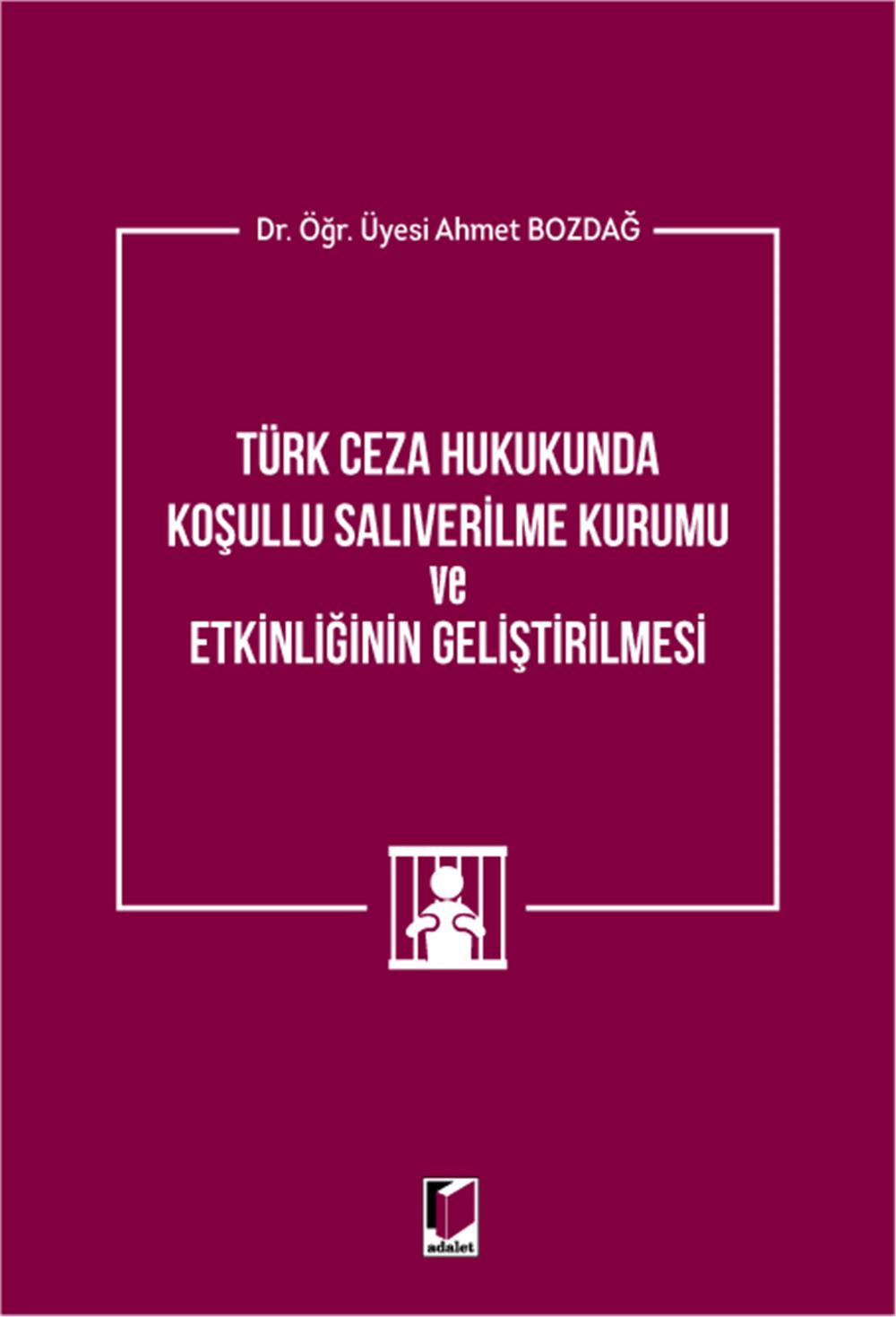Türk Ceza Hukukunda Koşullu Salıverilme Kurumu ve Etkinliğinin Geliştirilmesi