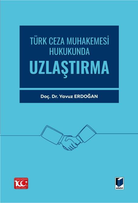 Türk Ceza Muhakemesi Hukukunda Uzlaştırma
