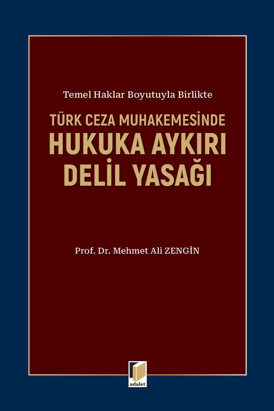 Türk Ceza Muhakemesinde Hukuka Aykırı Delil Yasağı
