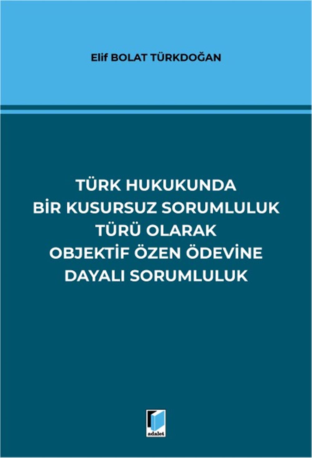 Türk Hukukunda Bir Kusursuz Sorumluluk Türü Olarak Objektif Özen Ödevine Dayalı Sorumluluk