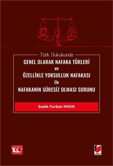 Türk Hukukunda Genel Olarak Nafaka Türleri ve Özellikle Yoksulluk Nafakası ile Nafakanın Süresiz Olması Sorunu