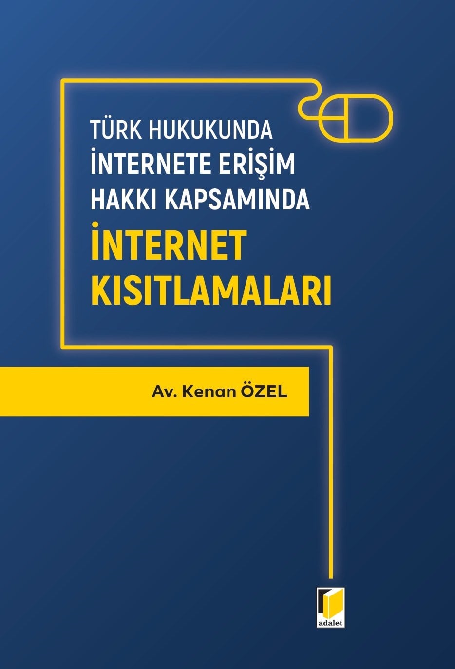 Türk Hukukunda İnternete Erişim Hakkı Kapsamında İnternet Kısıtlamaları