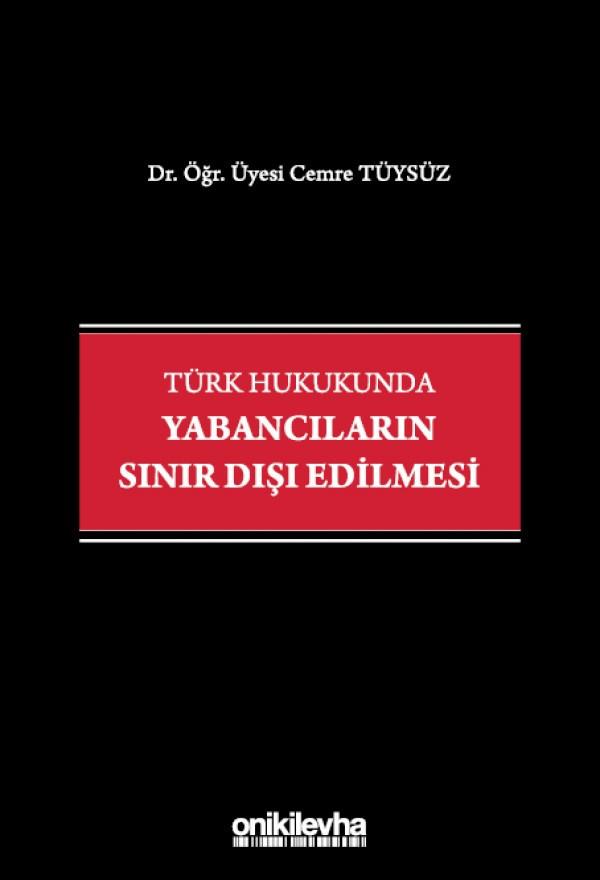 Türk Hukukunda Yabancıların Sınır Dışı Edilmesi