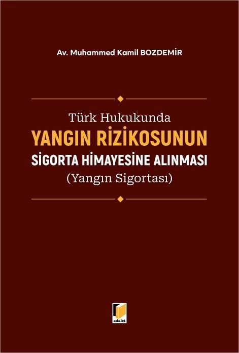 Türk Hukukunda Yangın Rizikosunun Sigorta Himayesine Alınması (Yangın Sigortası)