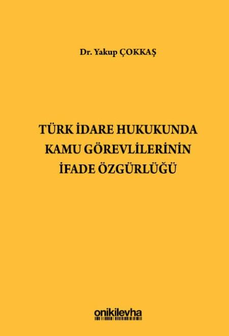 Türk İdare Hukukunda Kamu Görevlilerinin İfade Özgürlüğü